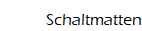 Schaltmatten